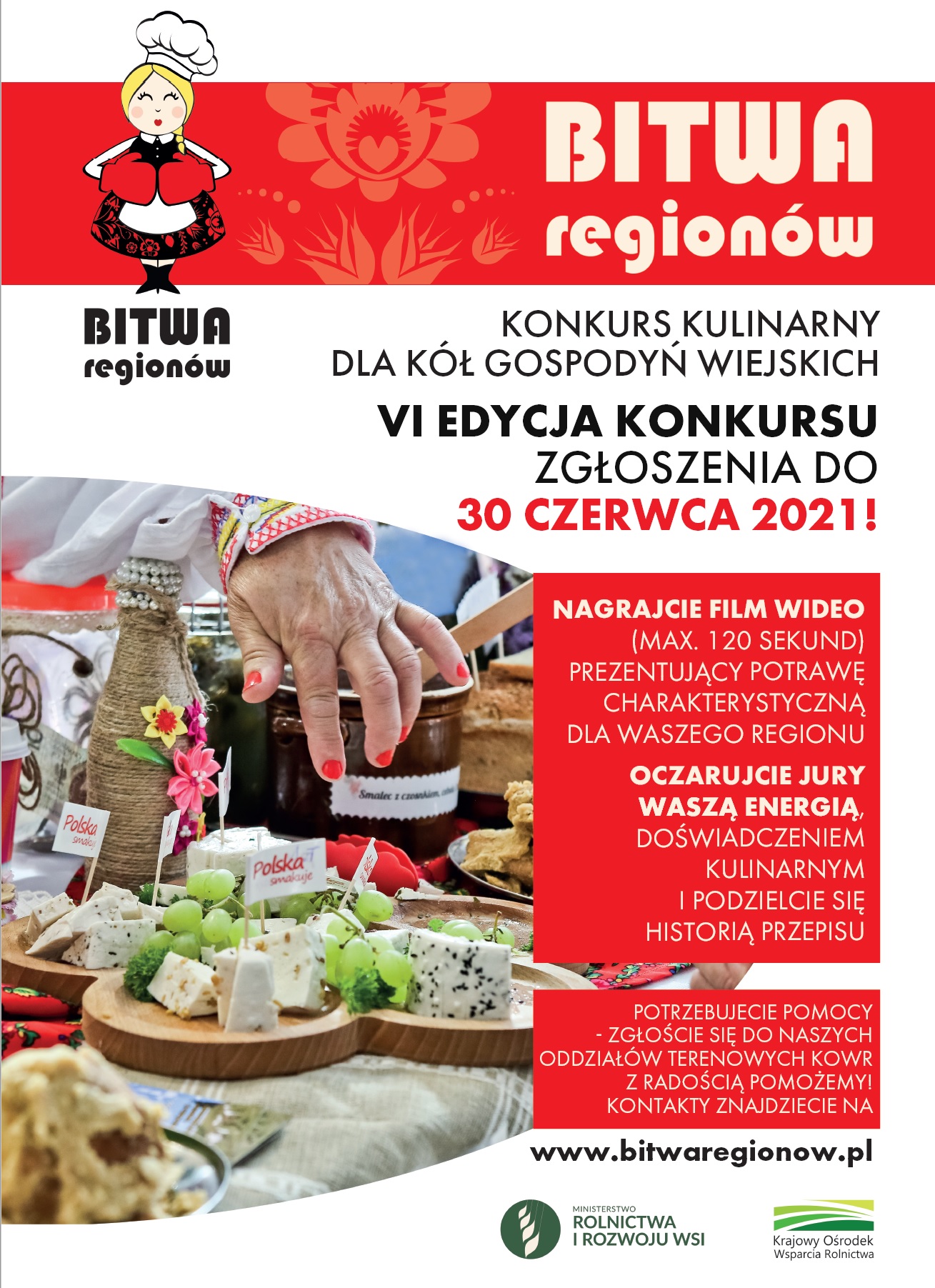 KONKURS KULINARNY DLA KÓŁ GOSPODYŃ WIEJSKICH VI EDYCJA KONKURSU ZGŁOSZENIA DO 30 CZERWCA 2021! NAGRAJCIE FILM W IDEO (MAX. 120 SEKUND) PREZENTUJĄCY POTRAWĘ CHARAKTERYSTYCZNĄ DLA WASZEGO REGIONU OCZARUJCIE JURY WASZĄ ENERGIĄ ENERGIĄ, DOŚWIADCZENIEM KULINARNYM I PODZIELCIE SIĘ HISTORIĄ PRZEPISU POTRZEBUJECIE POMOCY  ZGŁOŚCIE SIĘ DO NASZYCH ODDZIAŁÓW TERENOWYCH KOWR Z RADOŚCIĄ POMOŻEMY! KONTAKTY ZNAJDZIECIE NA bitwaregionow.pl